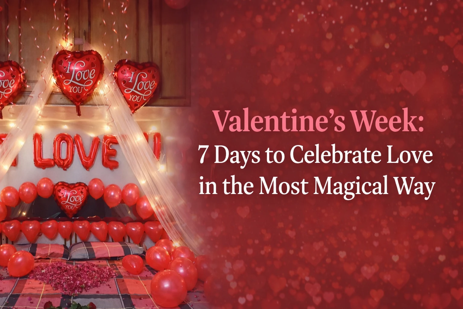 Valentine’s Week 7 Days to Celebrate Love in the Most
